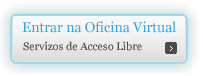 Ir á Oficina Virtual: Servizos de Acceso Libre